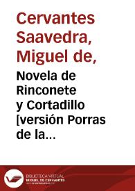 Novela de Rinconete y Cortadillo [versión Porras de la Cámara] / Miguel de Cervantes Saavedra; edición publicada por Rodolfo Schevill y Adolfo Bonilla | Biblioteca Virtual Miguel de Cervantes