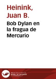 Bob Dylan en la fragua de Mercurio / Juan B. Heinink | Biblioteca Virtual Miguel de Cervantes