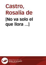 No va solo el que llora / Rosalía de Castro | Biblioteca Virtual Miguel de Cervantes