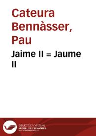 Jaime II : = Jaume II / Pau Cateura Bennàsser | Biblioteca Virtual Miguel de Cervantes