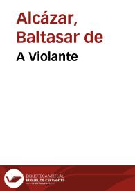 A Violante / Baltasar del Alcázar | Biblioteca Virtual Miguel de Cervantes