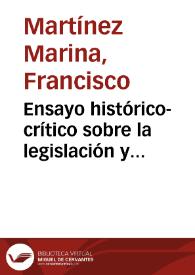 Ensayo histórico-crítico sobre la legislación y principales cuerpos legales de los Reinos de León y Castilla... / Francisco Martínez Marina; estudio preliminar y edición de Don José Martínez Cardos | Biblioteca Virtual Miguel de Cervantes