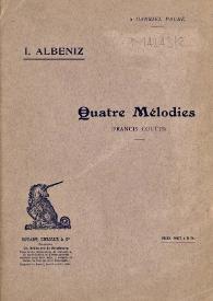 Quatre mélodies (Francis Coutts) / paroles anglaises de Francis Coutts; traduction française de M. D. Calvocoressi | Biblioteca Virtual Miguel de Cervantes