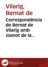 Correspondència de Bernat de Vilarig amb Joanot de la Serra i amb Jofre Pardo, algunes frases de la qual es reprodueixen al Tirant. Conservada al Ms. 7811. Lletres de Batalla de la Biblioteca Nacional de Madrid / edició, transcripció i notes de Stefano M. Cingolani | Biblioteca Virtual Miguel de Cervantes