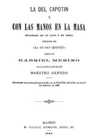 La del Capotín o Con las manos en la masa : humorada en un acto y en verso, parodia de "La de San Quintín" / original de Gabriel Merino; con recuerdos musicales del maestro Arnedo | Biblioteca Virtual Miguel de Cervantes