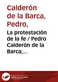 La protestación de la fe / Pedro Calderón de la Barca; edición de G. P. Andrachuk | Biblioteca Virtual Miguel de Cervantes