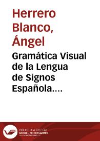 Gramática Visual de la Lengua de Signos Española. Morfología. Lección 4 : El número y el nombre. El plural descriptivo [Resumen] / Ángel Herrero y colaboradores | Biblioteca Virtual Miguel de Cervantes