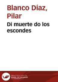 Di muerte do los escondes / Pilar Blanco Díaz | Biblioteca Virtual Miguel de Cervantes