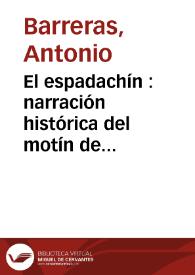 El espadachín : narración histórica del motín de Madrid en 1766 / por Antonio Barreras | Biblioteca Virtual Miguel de Cervantes