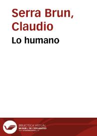 Lo humano / Claudio Serra Brun | Biblioteca Virtual Miguel de Cervantes