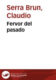 Fervor del pasado / Claudio Serra Brun | Biblioteca Virtual Miguel de Cervantes