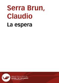 La espera / Claudio Serra Brun | Biblioteca Virtual Miguel de Cervantes