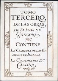 Obras de D. Luis de Góngora. Tomo III / reconocidas i comunicadas con [...] por D. Antonio Chacón Ponce de León | Biblioteca Virtual Miguel de Cervantes