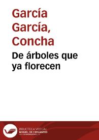 De árboles que ya florecen / Concha García García | Biblioteca Virtual Miguel de Cervantes