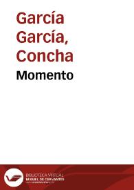 Momento / Concha García García | Biblioteca Virtual Miguel de Cervantes