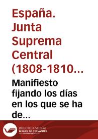 Manifiesto fijando los días en los que se ha de convocar y celebrar las Cortes generales (28 de octubre de 1809) | Biblioteca Virtual Miguel de Cervantes