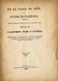 En la plasa de bous, ó un'hora de cuarentena : juguete cómico bilingüe en un acto y en verso / original de Antonio Roig y Civera | Biblioteca Virtual Miguel de Cervantes