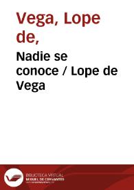 Nadie se conoce / Lope de Vega | Biblioteca Virtual Miguel de Cervantes