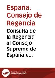 Consulta de la Regencia al Consejo Supremo de España e Indias sobre el reconocimiento de poderes de los diputados (14 de septiembre de 1810) | Biblioteca Virtual Miguel de Cervantes