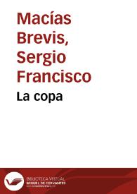 La copa / Sergio Francisco Macías Brevis | Biblioteca Virtual Miguel de Cervantes