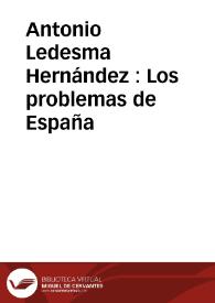 Antonio Ledesma Hernández : Los problemas de España / edición de Antonio José López Cruces, Rosa Úbeda Vilches y Celestina Rozalén Fuentes | Biblioteca Virtual Miguel de Cervantes