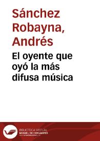 El oyente que oyó la más difusa música / Andrés Sánchez Robayna | Biblioteca Virtual Miguel de Cervantes