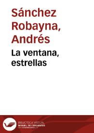 La ventana, estrellas / Andrés Sánchez Robayna | Biblioteca Virtual Miguel de Cervantes