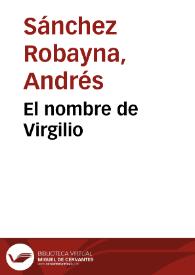 El nombre de Virgilio / Andrés Sánchez Robayna | Biblioteca Virtual Miguel de Cervantes