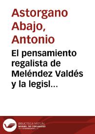 El pensamiento regalista de Meléndez Valdés y la legislación josefista sobre las relaciones Iglesia-Estado / Antonio Astorgano Abajo | Biblioteca Virtual Miguel de Cervantes