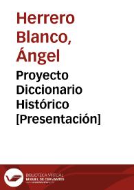 Proyecto Diccionario Histórico [Presentación] / Ángel Herrero Blanco y colaboradores | Biblioteca Virtual Miguel de Cervantes