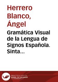 Gramática Visual de la Lengua de Signos Española. Sintaxis. Lección 1 : Sintagmas y oraciones [Resumen] / Ángel Herrero y colaboradores | Biblioteca Virtual Miguel de Cervantes