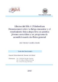 Efectos del BK-4 (Phlebodium Decumanum) sobre la fatiga muscular y el rendimiento físico-deportivo en adultos jóvenes sometidos a un programa de acondicionamiento físico general / José Antonio González Jurado | Biblioteca Virtual Miguel de Cervantes