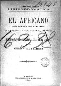 El africano, parodia, hasta cierto punto de "La Africana" : en un acto y cuatro cuadros, en verso / original de Eduardo Navarro Gonzalvo y Ángel de la Guardia [y Pulido]; música de Andrés Vidal y Llimona | Biblioteca Virtual Miguel de Cervantes