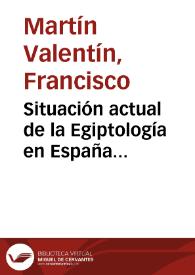 Situación actual de la Egiptología en España / Francisco Martín Valentín | Biblioteca Virtual Miguel de Cervantes