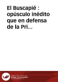 El Buscapié : opúsculo inédito que en defensa de la Primera Parte del Quijote escribió, Miguel de Cervantes Saavedra ; publicado con notas históricas, críticas y bibliográficas Por Don Adolfo de Castro / obra atribuida a Miguel de Cervantes Saavedra , edición de Florencio Sevilla Arroyo y Begoña Rodríguez Rodríguez | Biblioteca Virtual Miguel de Cervantes