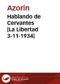 Hablando de Cervantes [La Libertad 3-11-1934] | Biblioteca Virtual Miguel de Cervantes