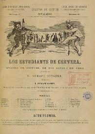 Los Estudiants de Cervera : quadro de costums, en dos actes y en vers / lletra de Serafí Pitarra; música de Nicolau Manent | Biblioteca Virtual Miguel de Cervantes