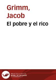 El pobre y el rico / de los Hermanos Grimm; traducidos del alemán por José S. Viedma | Biblioteca Virtual Miguel de Cervantes