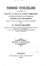 Parnaso venezolano : colección de poesías de autores venezolanos desde mediados del Siglo XVIII hasta nuestros días ; precedida de una Introducción acerca del origen y progreso de la poesía en Venezuela / por Julio Calcaño | Biblioteca Virtual Miguel de Cervantes