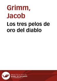 Los tres pelos de oro del diablo / de los Hermanos Grimm; traducidos del alemán por José S. Viedma | Biblioteca Virtual Miguel de Cervantes