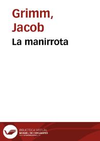 La manirrota / de los Hermanos Grimm; traducidos del alemán por José S. Viedma | Biblioteca Virtual Miguel de Cervantes