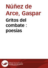 Gritos del combate : poesías / de D. Gaspar Núñez de Arce | Biblioteca Virtual Miguel de Cervantes