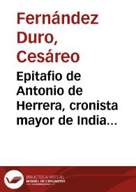 Epitafio de Antonio de Herrera, cronista mayor de Indias, y noticias relativas a la publicación de sus "Décadas" / Cesáreo Fernández-Duro | Biblioteca Virtual Miguel de Cervantes