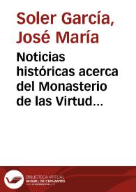 Noticias históricas acerca del Monasterio de las Virtudes / José María Soler García | Biblioteca Virtual Miguel de Cervantes