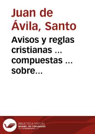 Avisos y reglas cristianas ... compuestas ... sobre aquel verso de David : audi, filia ... / Juan de Ávila | Biblioteca Virtual Miguel de Cervantes