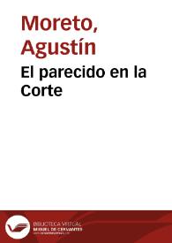 El parecido en la Corte / D. Agustín Moreto y Cabaña; colección hecha e ilustrada por D. Luis Fernández-Guerra y Orbe | Biblioteca Virtual Miguel de Cervantes