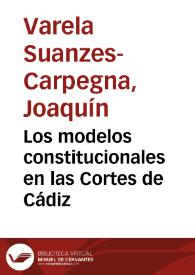 Los modelos constitucionales en las Cortes de Cádiz | Biblioteca Virtual Miguel de Cervantes