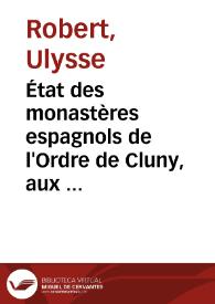 État des monastères espagnols de l'Ordre de Cluny, aux XIIIe-XVe siècles, d'après les actes des visites et des chapitres généraux | Biblioteca Virtual Miguel de Cervantes