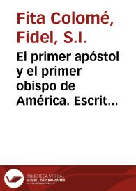 El primer apóstol y el primer obispo de América. Escrito inédito de Fray Bernal Boyl; y nuevos datos biográficos de Fray García de Padilla, obispo de Bainúa y de Santo Domingo en la isla de Haití | Biblioteca Virtual Miguel de Cervantes