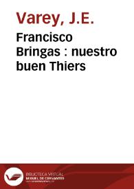 Francisco Bringas : nuestro buen Thiers | Biblioteca Virtual Miguel de Cervantes